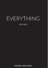 Everything: 1997-2022 By Michael Holme Cover Image