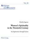 Women's Spirituality in the Twentieth Century: An Exploration Through Fiction (Religions and Discourse #20) Cover Image