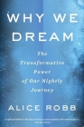 Why We Dream: The Transformative Power of Our Nightly Journey Cover Image