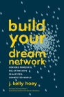 Build Your Dream Network: Forging Powerful Relationships in a Hyper-Connected World Cover Image