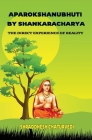 Aparokshanubhuti By Shankaracharya: The Direct Experience of Reality By Shraddhesh Chaturvedi Cover Image