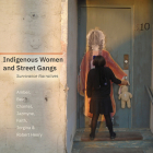 Indigenous Women and Street Gangs: Survivance Narratives Cover Image