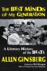 The Best Minds of My Generation: A Literary History of the Beats By Allen Ginsberg, Bill Morgan (Editor), Anne Waldman (Introduction by) Cover Image