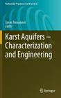 Karst Aquifers - Characterization and Engineering (Professional Practice in Earth Sciences) By Zoran Stevanovic (Editor) Cover Image