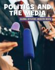 Politics and the Media (21st Century Skills Library: Global Citizens: Modern Media) By Wil Mara Cover Image