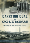 Carrying Coal to Columbus: Mining in the Hocking Valley By David Meyers, Vollmer Cover Image
