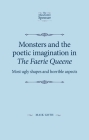 Monsters and the Poetic Imagination in the Faerie Queene: 'Most Ugly Shapes, and Horrible Aspects' (Manchester Spenser) By Maik Goth Cover Image