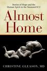 Almost Home: Stories of Hope and the Human Spirit in the Neonatal ICU Cover Image