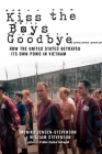 Kiss the Boys Goodbye: How the United States Betrayed Its Own POWs in Vietnam Cover Image
