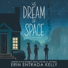 We Dream of Space By Erin Entrada Kelly, Ramón de Ocampo (Read by) Cover Image