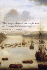 Royal American Regiment: An Atlantic Microcosm, 1755-1772 (Campaigns and Commanders #22) By Alexander V. Campbell Cover Image