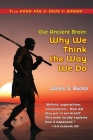 Our Ancient Brain: why we think the way we do By James S. Bucko Cover Image