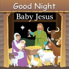 Good Night Baby Jesus (Good Night Our World) By Adam Gamble Cover Image