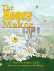 The Honey Maker By Andrea K. Smith, Marnie Reynolds-Bourque (Illustrator) Cover Image