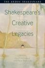 Shakespeare's Creative Legacies By Peter Holbrook (Editor) Cover Image