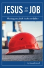 Jesus on the Job: Sharing Your Faith in the Workplace By Randall Farrell Cover Image