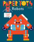 Paper Toys: Robots: 12 Paper Robots to Build By Arnaud Roi Cover Image