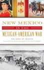 New Mexico in the Mexican American War (Military) Cover Image