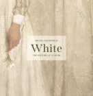 White: The History of a Color By Michel Pastoureau, Jody Gladding (Translator), Roland Betancourt (Foreword by) Cover Image
