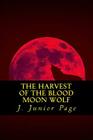 The Harvest of the Blood Wolf By J. Junior Page Cover Image