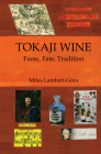 Tokaji Wine: Fame, Fate, Tradition By Miles Lambert-Gócs Cover Image