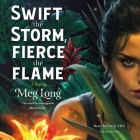 Swift the Storm, Fierce the Flame By Meg Long, Emily Ellet (Read by) Cover Image