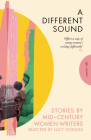 A Different Sound: Stories by Mid-Century Women Writers (Pushkin Press Classics) By Elizabeth Bowen, Daphne du Maurier, Elizabeth Taylor, Lucy Scholes (Editor) Cover Image