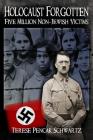 Holocaust Forgotten - Five Million Non-Jewish Victims By Christine Ticali (Illustrator), Terese Pencak Schwartz Cover Image