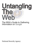 Untangling the Web: The Nsa's Guide to Gathering Information on Google Cover Image