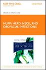 Head, Neck and Orofacial Infections - Elsevier eBook on Vitalsource (Retail Access Card): An Interdisciplinary Approach By James R. Hupp, Elie M. Ferneini Cover Image