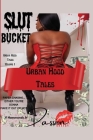 Slut Bucket: Urban Hood Tales Cover Image
