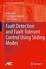 Fault Detection and Fault-Tolerant Control Using Sliding Modes (Advances in Industrial Control) By Halim Alwi, Christopher Edwards, Chee Pin Tan Cover Image