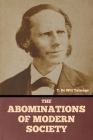 The Abominations of Modern Society By T. De Witt Talmage Cover Image