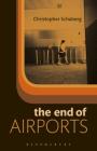The End of Airports By Christopher Schaberg Cover Image