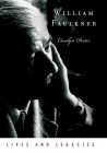 William Faulkner (Lives & Legacies (Oxford)) Cover Image