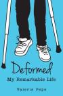 Deformed: My Remarkable Life By Valerie Pepe Cover Image