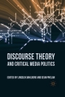 Discourse Theory and Critical Media Politics By L. Dahlberg (Editor), S. Phelan (Editor) Cover Image