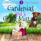 Gardenias and a Grave Mistake Lib/E By Esther Wane (Read by), Ruby Loren Cover Image