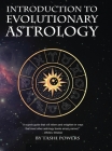 Introduction to Evolutionary Astrology: How to Learn the Basics of Astrology and the 12 signs of Evolutionary Personal Development By Tashi Powers, Leigh McCloskey (Illustrator) Cover Image