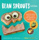 Bean Sprouts Kitchen: Simple and Creative Recipes to Spark Kids' Appetites for Healthy Food Cover Image