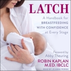Latch: A Handbook for Breastfeeding with Confidence at Every Stage By Jo Anna Perrin (Read by), Abby Theuring (Foreword by), Abby Theuring (Contribution by) Cover Image