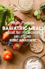 High-protein Bariatric Meal Special Diet For Recovery And Lifelong Weight Management: Low Fat High Protein Cookbook By Grisel Hartrum Cover Image