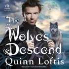 The Wolves Descend (Grey Wolves #15) By Quinn Loftis, Teri Schnaubelt (Read by) Cover Image