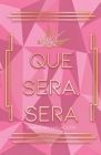 Que Sera, Sera By Harmony Hagadorn Cover Image