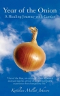 Year of the Onion: A Healing Journey with Cancer By Kathleen Millat Johnson Cover Image