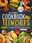 The Ultimate Cookbook for Teen Chefs: 1000 Days of Easy Step-by-step Recipes and Essential Techniques to Inspire Young CooksFull Color Pictures Versio By Childs Cover Image