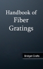 Handbook of Fiber Gratings By Bridget Crafts (Editor) Cover Image