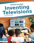Inventing Televisions By Janine Ungvarsky Cover Image