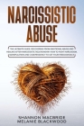 Narcissistic Abuse: The Ultimate Guide. Recovering from Emotional Abuse and Healing after Narcissistic Relationship. How to Fight Narcissi By Melanie Blackwood, Shannon MacBride Cover Image