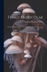 Fungi Moricolae: Iconografia E Descrizione Dei Funghi Parassiti Dei Gelso, Issues 1-10... By Augusto Napoleone Berlese Cover Image